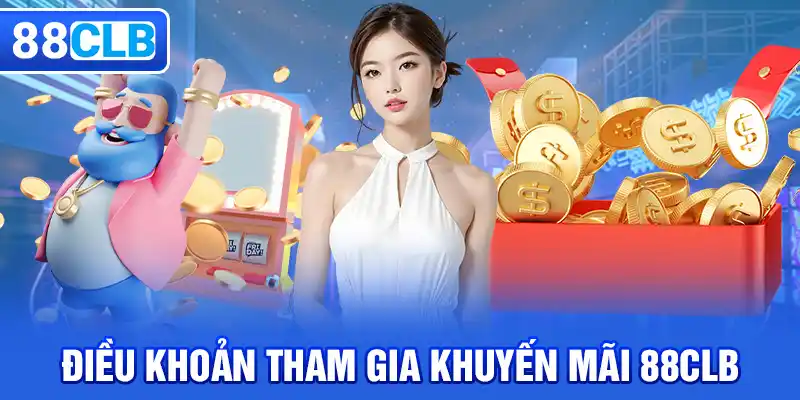 Điều kiện tham gia nhận khuyến mãi 88CLB