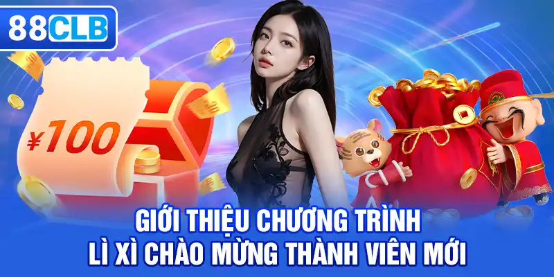 Giới thiệu khuyến mãi lì xì chào mừng thành viên mới