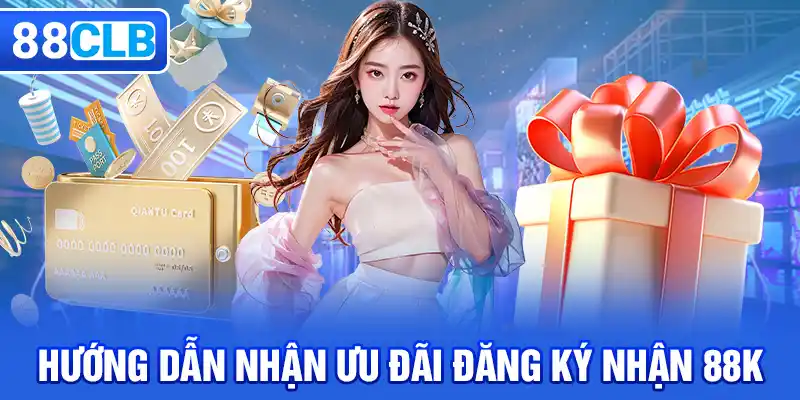 Hướng dẫn tham gia ưu đãi đăng ký nhận 88K