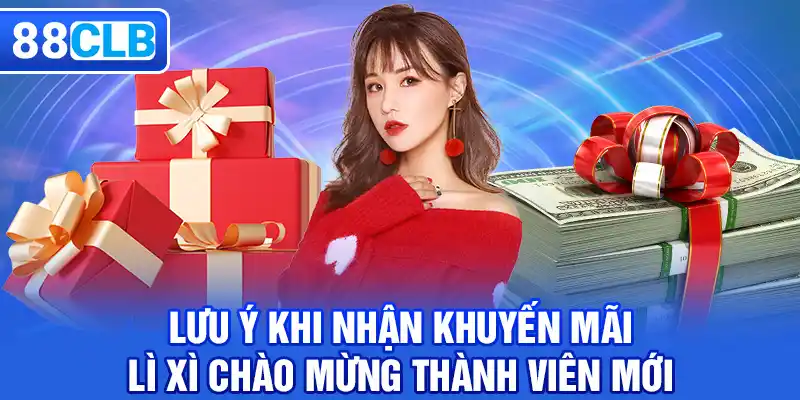 Lưu ý quan trọng khi nhận lì xì chào mừng thành viên mới của 88CLB