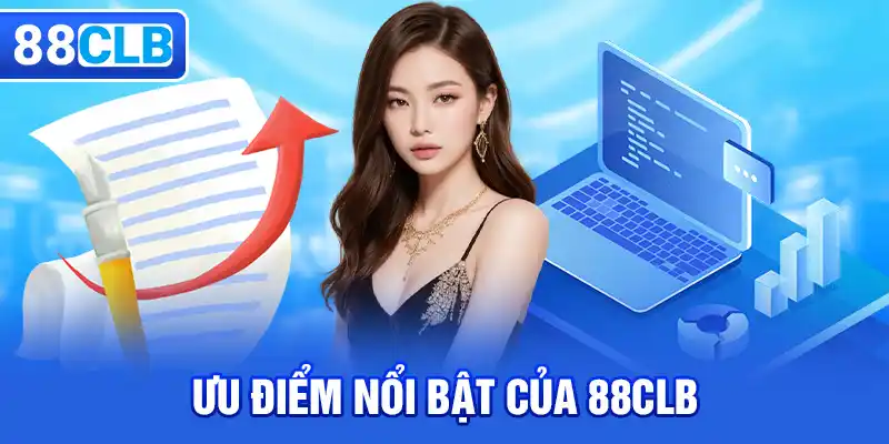 Ưu điểm tạo nên giá trị của 88CLB