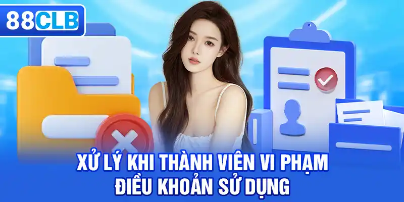 Xử lý khi thành viên vi phạm điều khoản sử dụng 88CLB